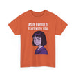 As If I Would Flirt With You T-Shirt – Sarcastic Anime Girl Meme Tee