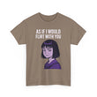 As If I Would Flirt With You T-Shirt – Sarcastic Anime Girl Meme Tee