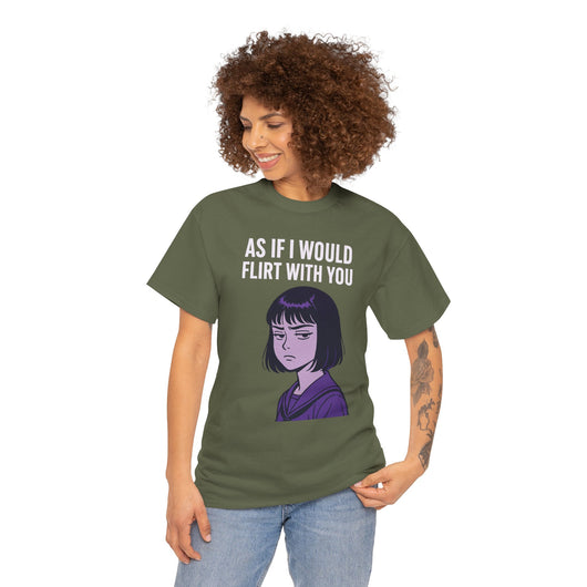As If I Would Flirt With You T-Shirt – Sarcastic Anime Girl Meme Tee