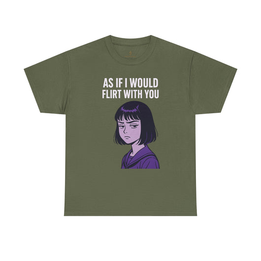 As If I Would Flirt With You T-Shirt – Sarcastic Anime Girl Meme Tee